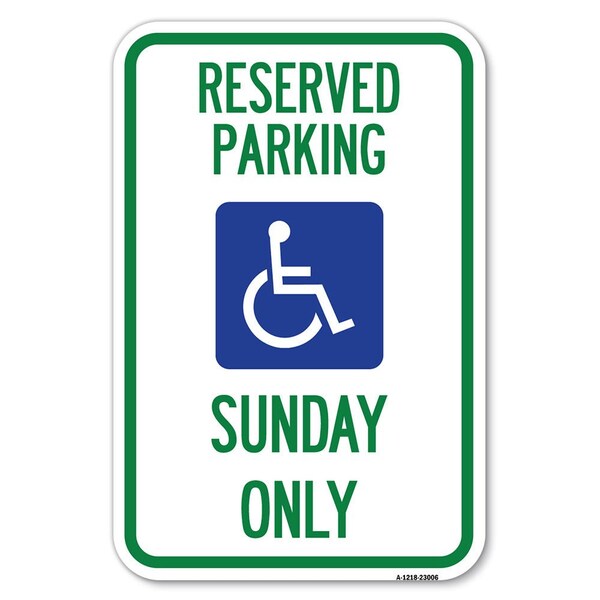 Reserved Parking Sunday Only With Graphic Heavy-Gauge Aluminum Sign, 12" x 18", A-1218-23006